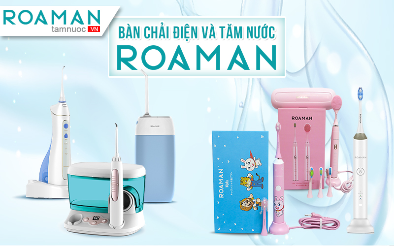 03 lý do ROAMAN là thương hiệu tăm nước, bàn chải điện được tại Việt Nam