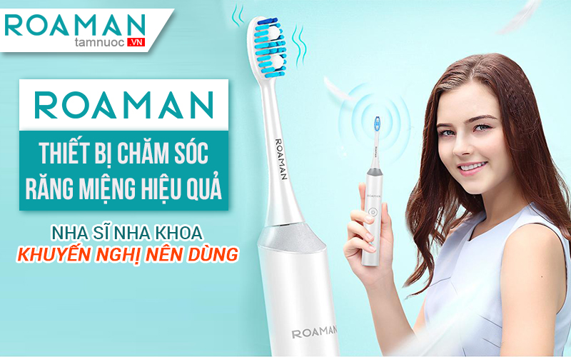 03 lý do ROAMAN là thương hiệu tăm nước, bàn chải điện được tại Việt Nam